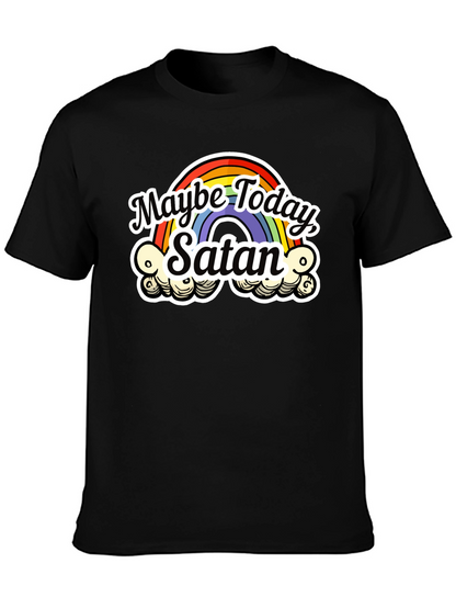 Maybe Today Satan T-Shirt