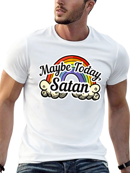 Maybe Today Satan T-Shirt