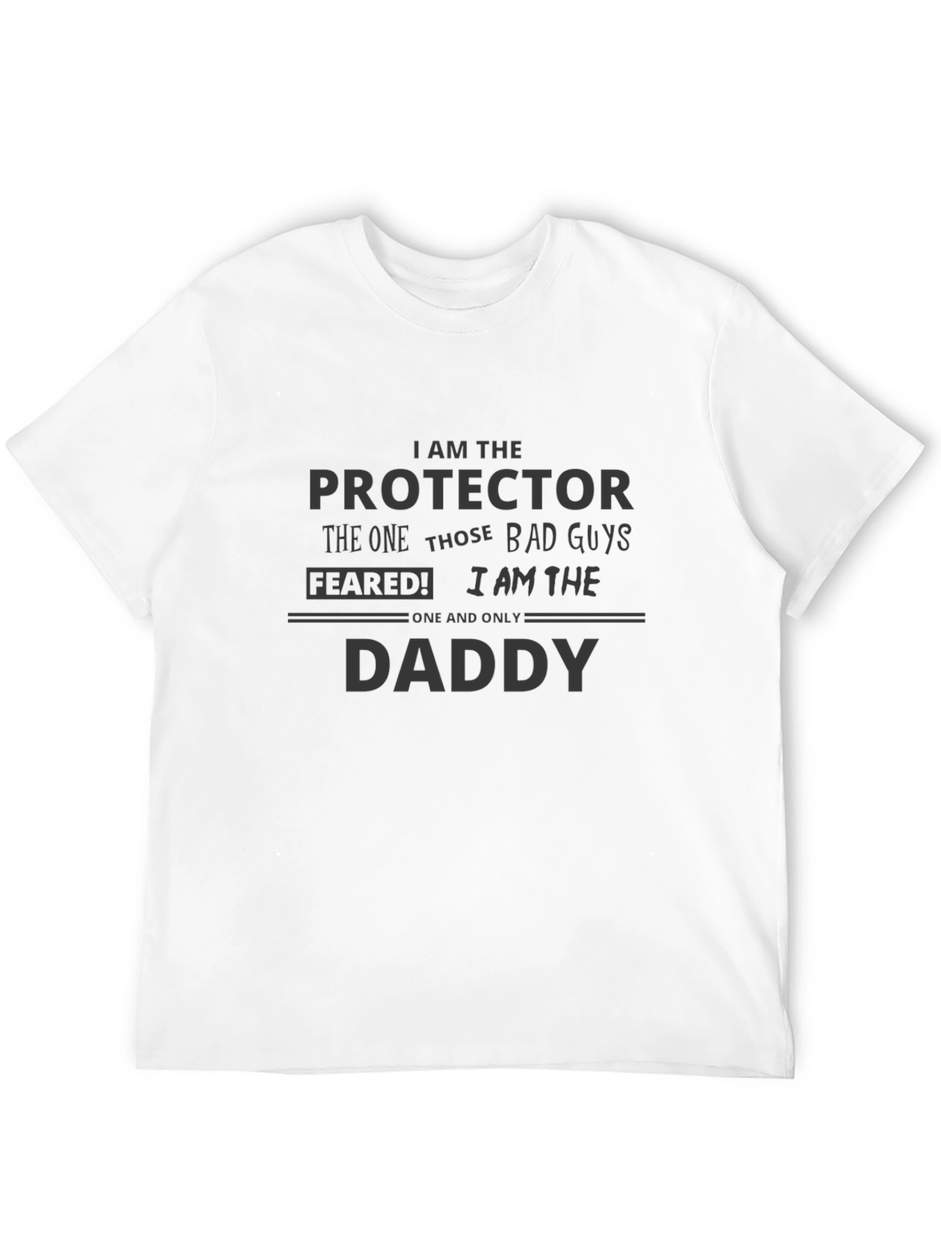 I am the Protector Daddy Graphic T-Shirt