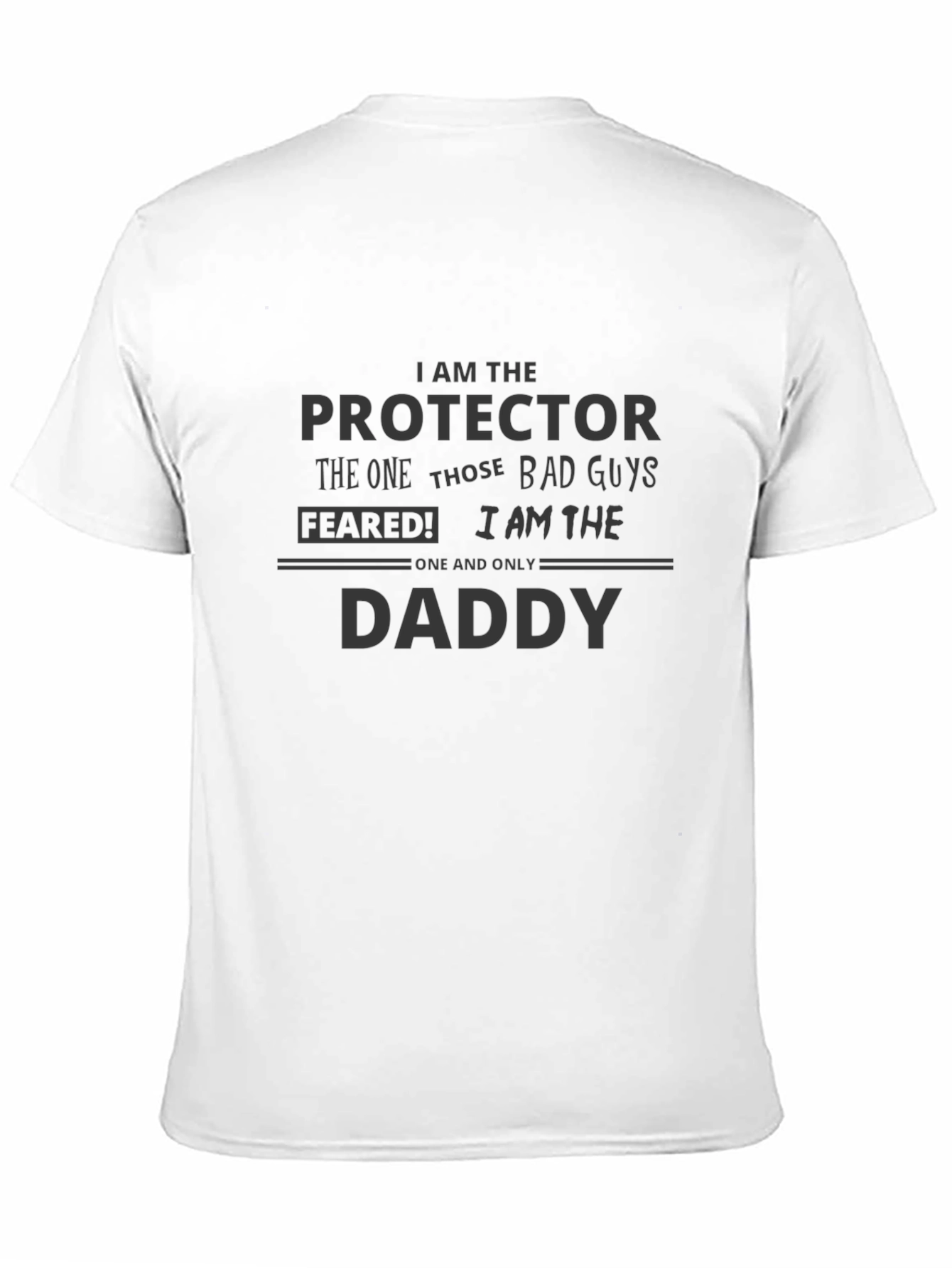 I am the Protector Daddy Graphic T-Shirt