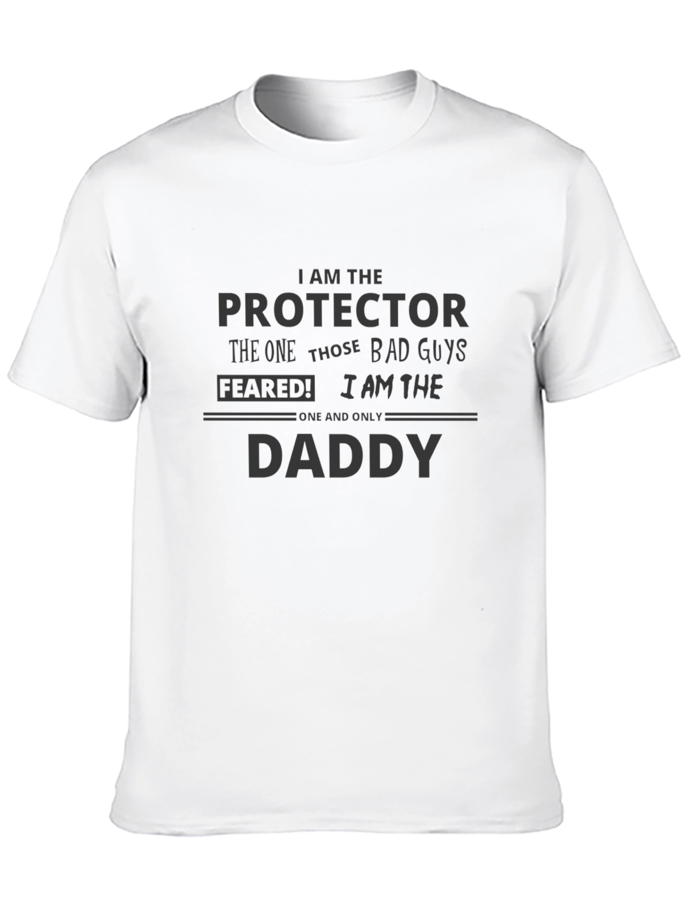 I am the Protector Daddy Graphic T-Shirt