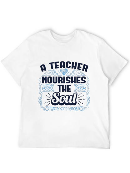 A Teacher Nourishes the Soul T-Shirt