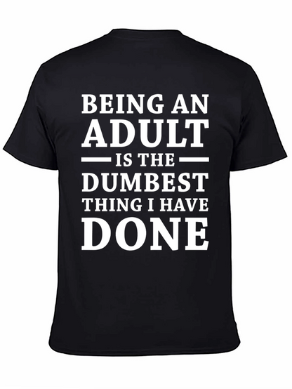 Being An Adult Dumbest Thing T-Shirt