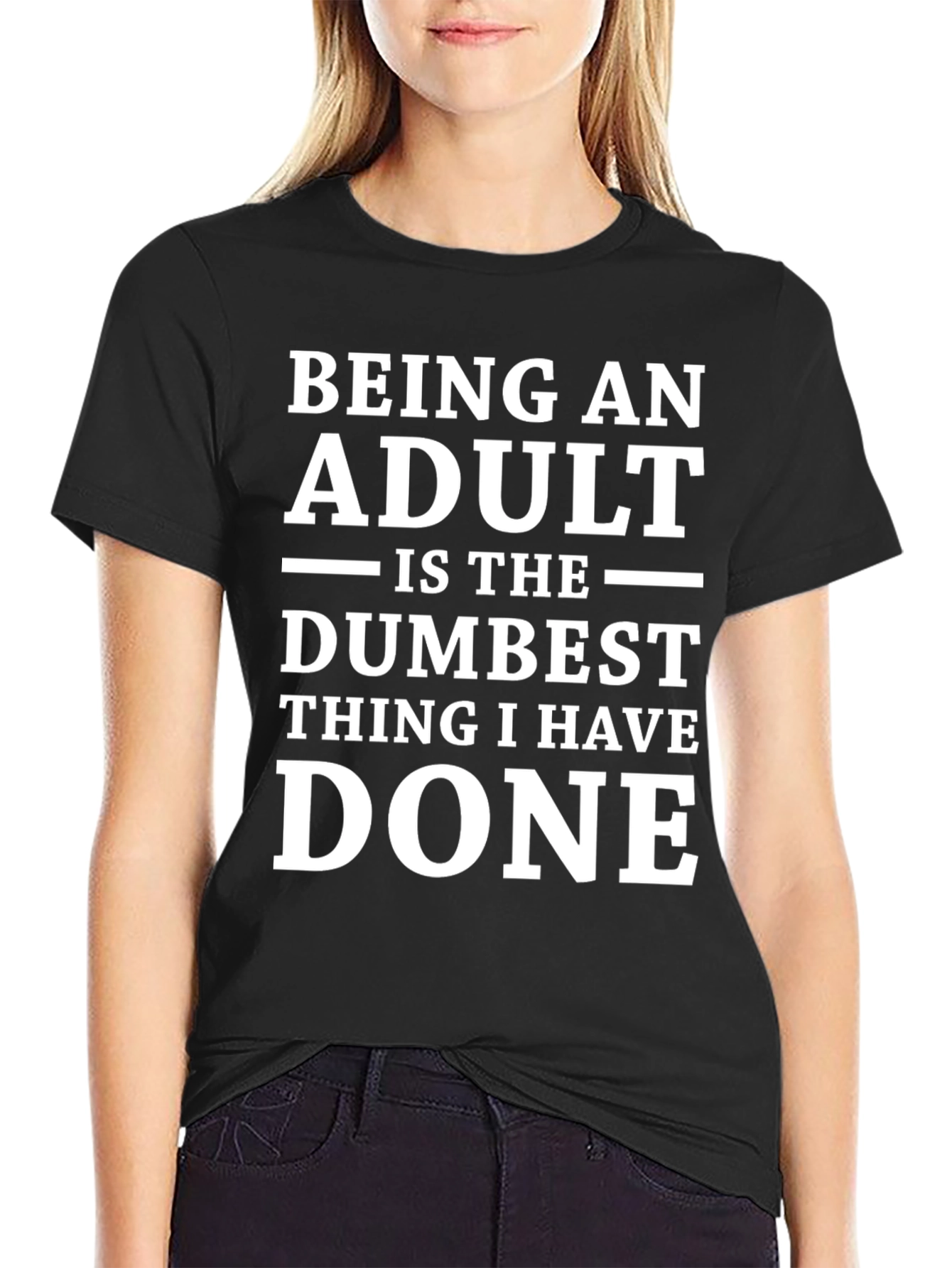 Being An Adult Dumbest Thing T-Shirt