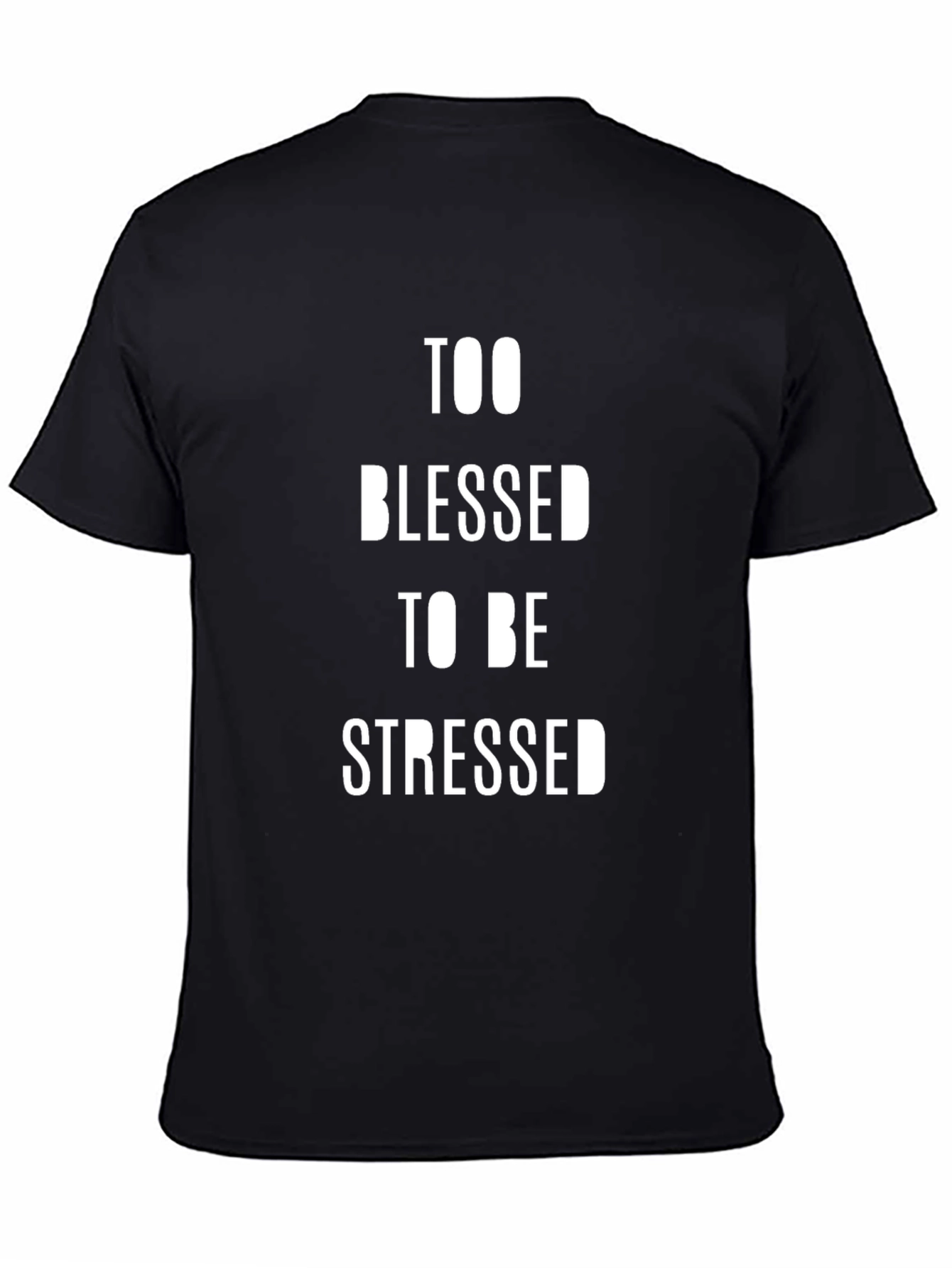 Too Blessed To Be Stressed Black T-Shirt