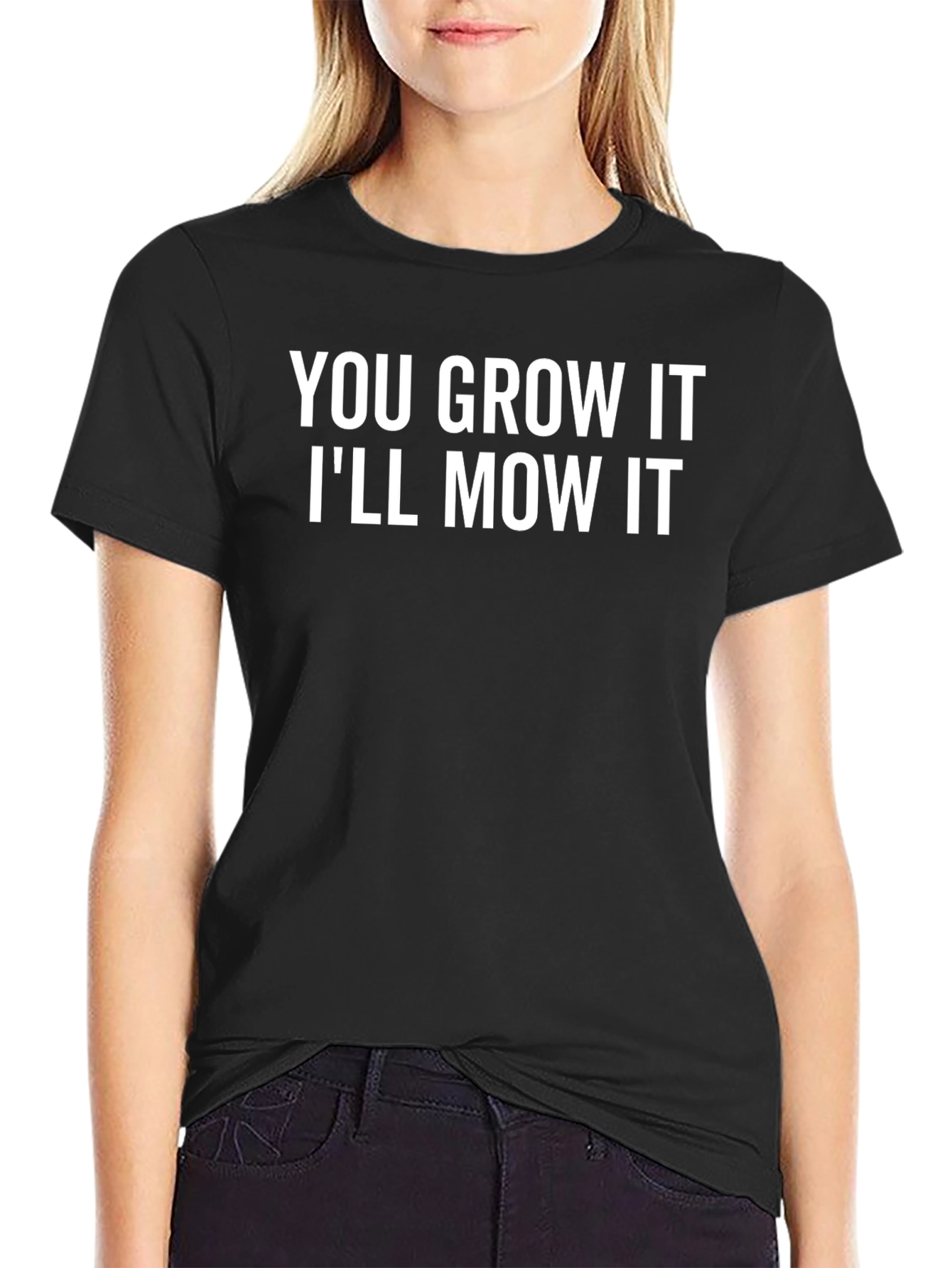 You Grow It Ill Mow It Funny Graphic T-Shirt