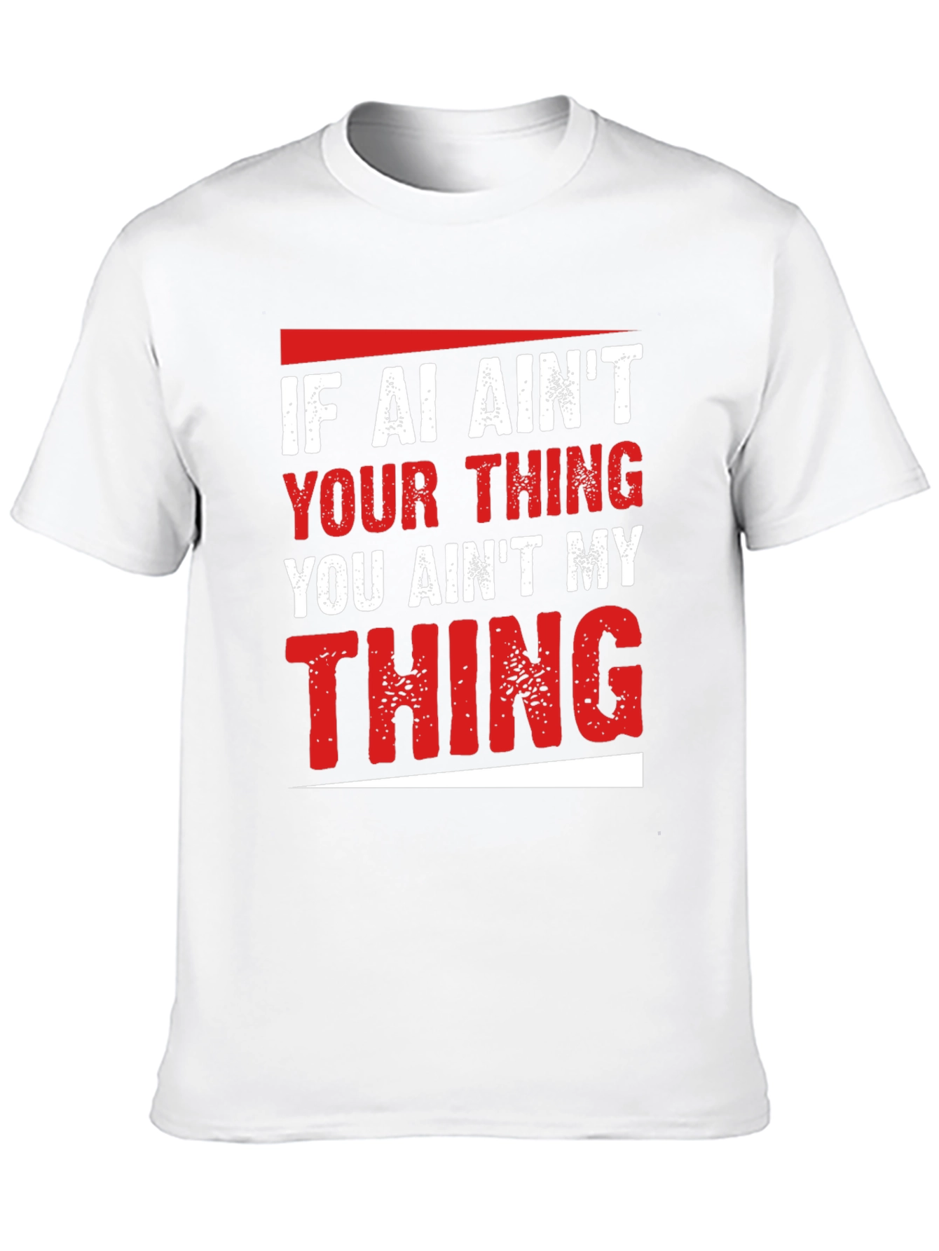 AI Aint Your Thing T-Shirt - Funny Slogan Tee