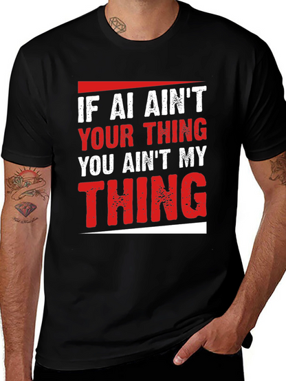 AI Aint Your Thing T-Shirt - Funny Slogan Tee
