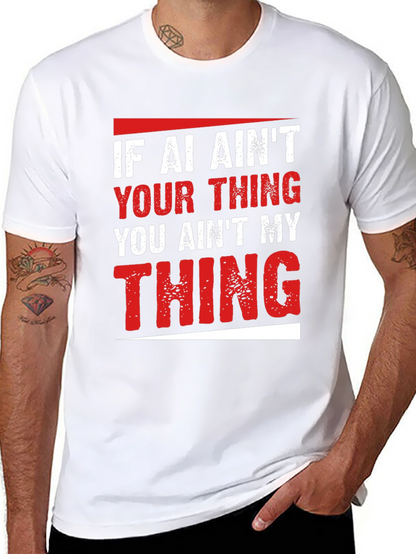 AI Aint Your Thing T-Shirt - Funny Slogan Tee