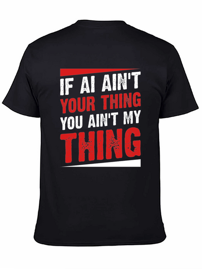 AI Aint Your Thing T-Shirt - Funny Slogan Tee