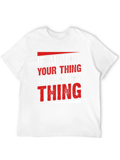 AI Aint Your Thing T-Shirt - Funny Slogan Tee