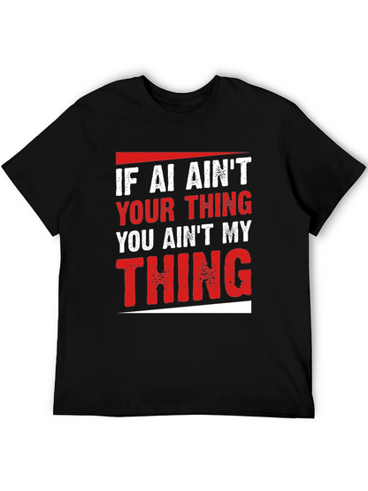 AI Aint Your Thing T-Shirt - Funny Slogan Tee