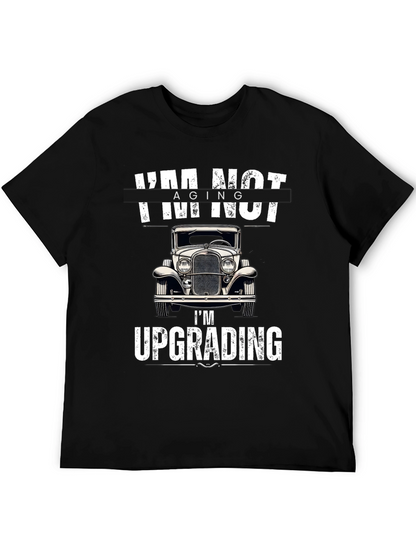 Im Not Aging Im Upgrading T-Shirt