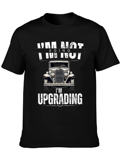 Im Not Aging Im Upgrading T-Shirt
