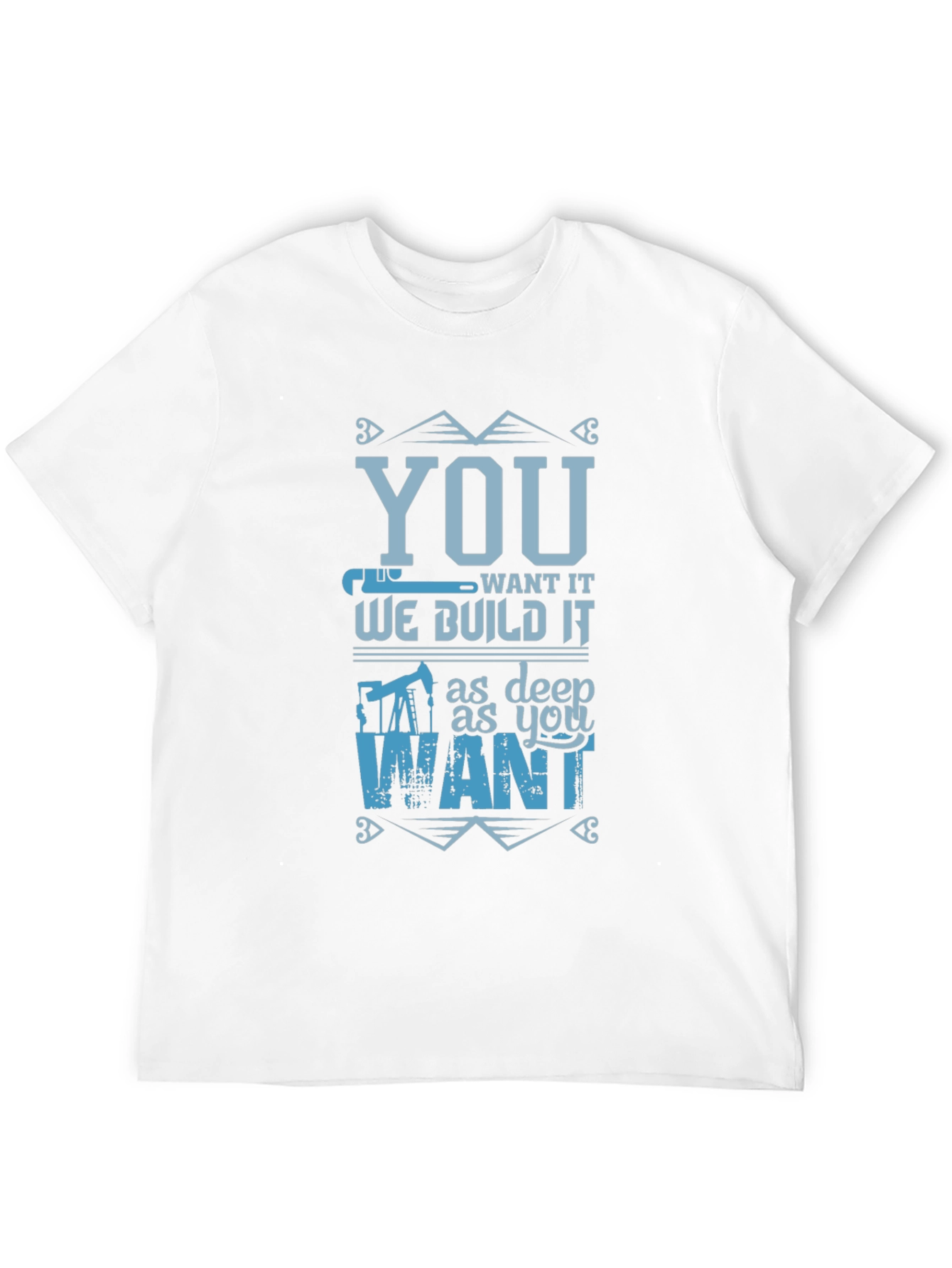 You Want It We Build It T-Shirt