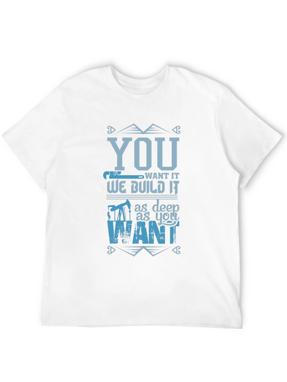 You Want It We Build It T-Shirt