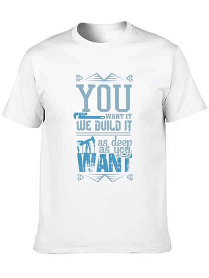 You Want It We Build It T-Shirt