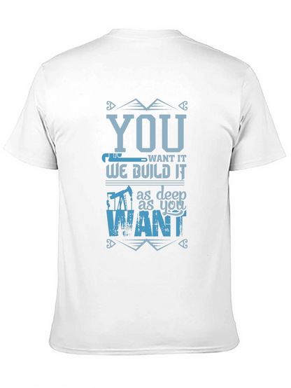 You Want It We Build It T-Shirt