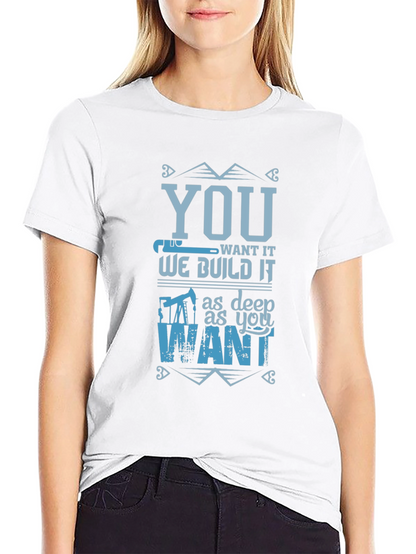 You Want It We Build It T-Shirt