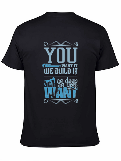 You Want It We Build It T-Shirt