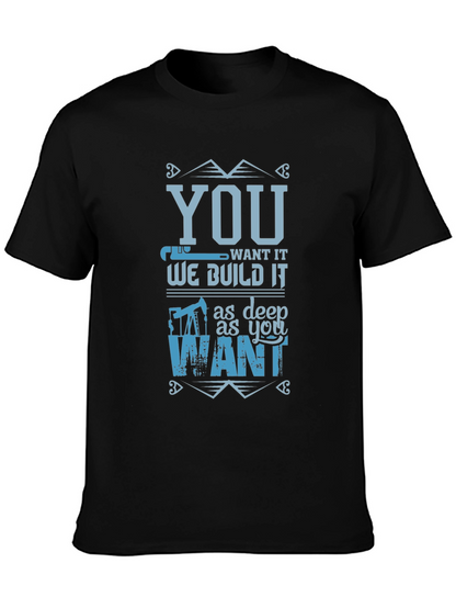 You Want It We Build It T-Shirt