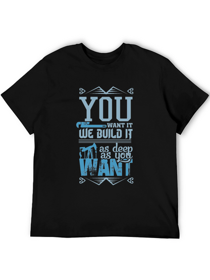 You Want It We Build It T-Shirt