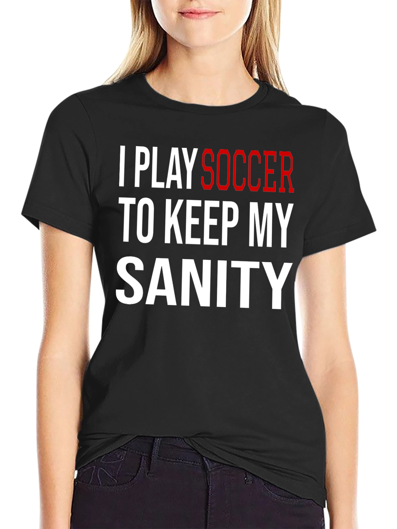 I Play Soccer T-Shirt Funny Sanity Graphic Tee