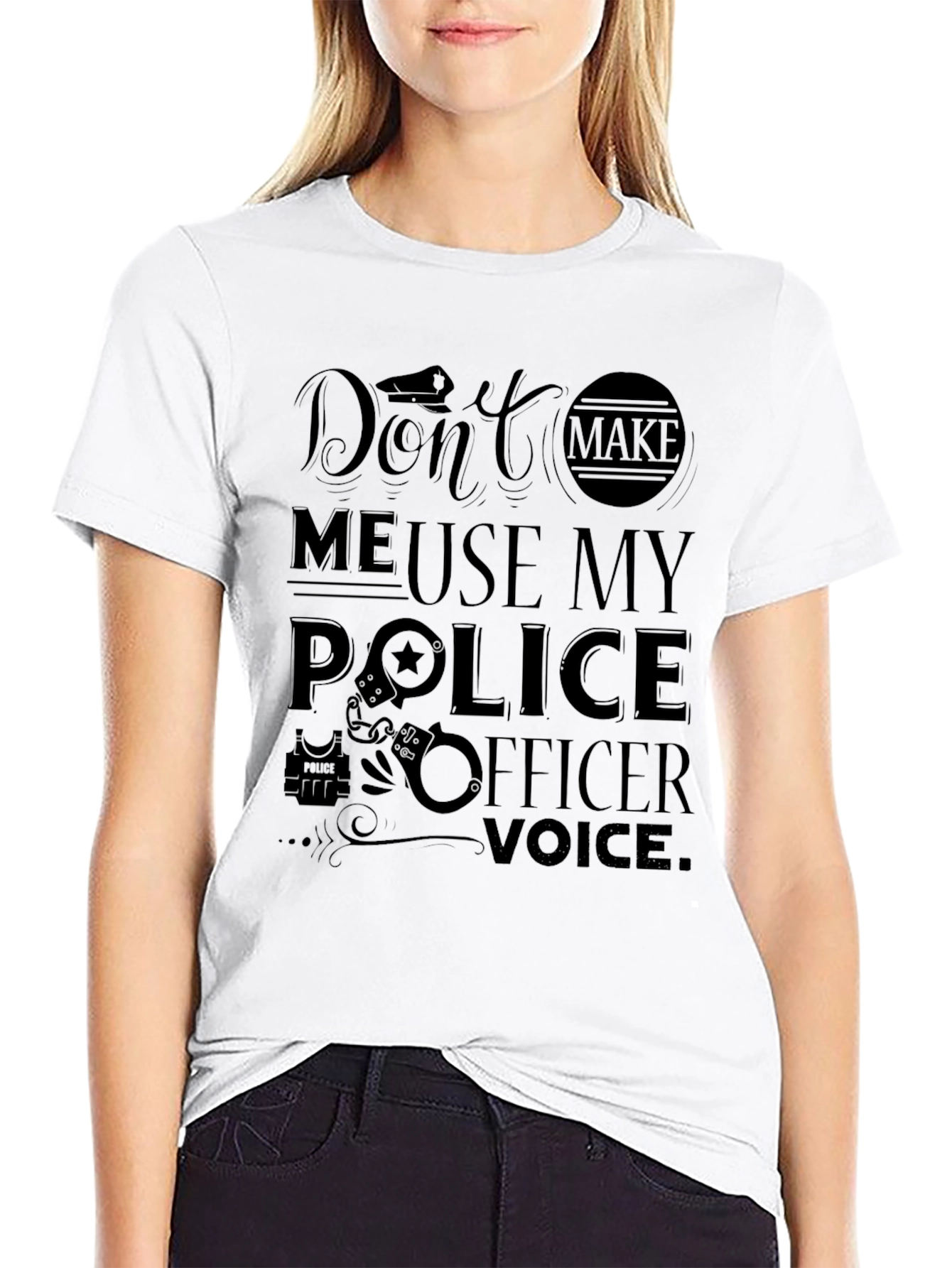 Dont Make Me Use My Police Officer Voice T-Shirt