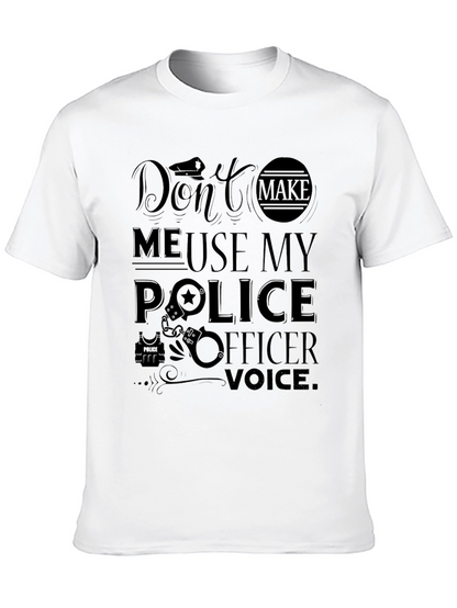 Dont Make Me Use My Police Officer Voice T-Shirt