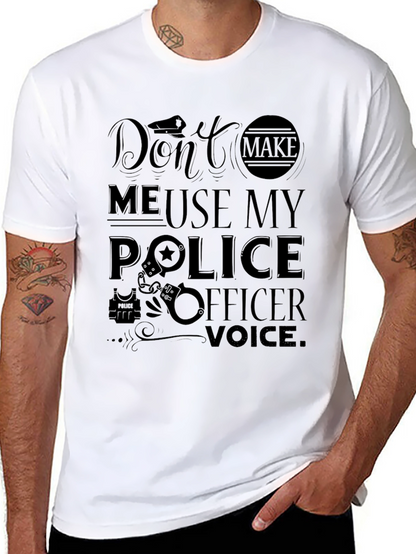 Dont Make Me Use My Police Officer Voice T-Shirt