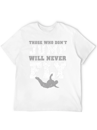 Those Who Dont Jump Will Never Fly T-Shirt