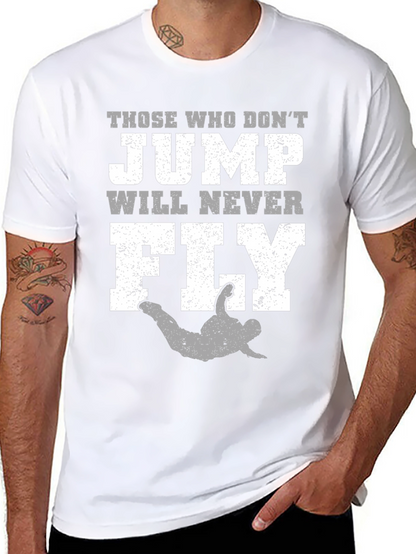 Those Who Dont Jump Will Never Fly T-Shirt