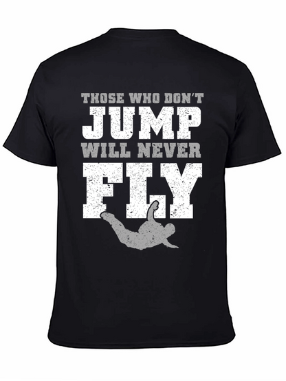 Those Who Dont Jump Will Never Fly T-Shirt