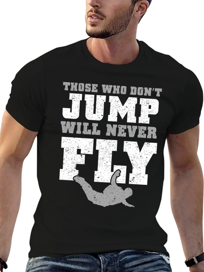 Those Who Dont Jump Will Never Fly T-Shirt