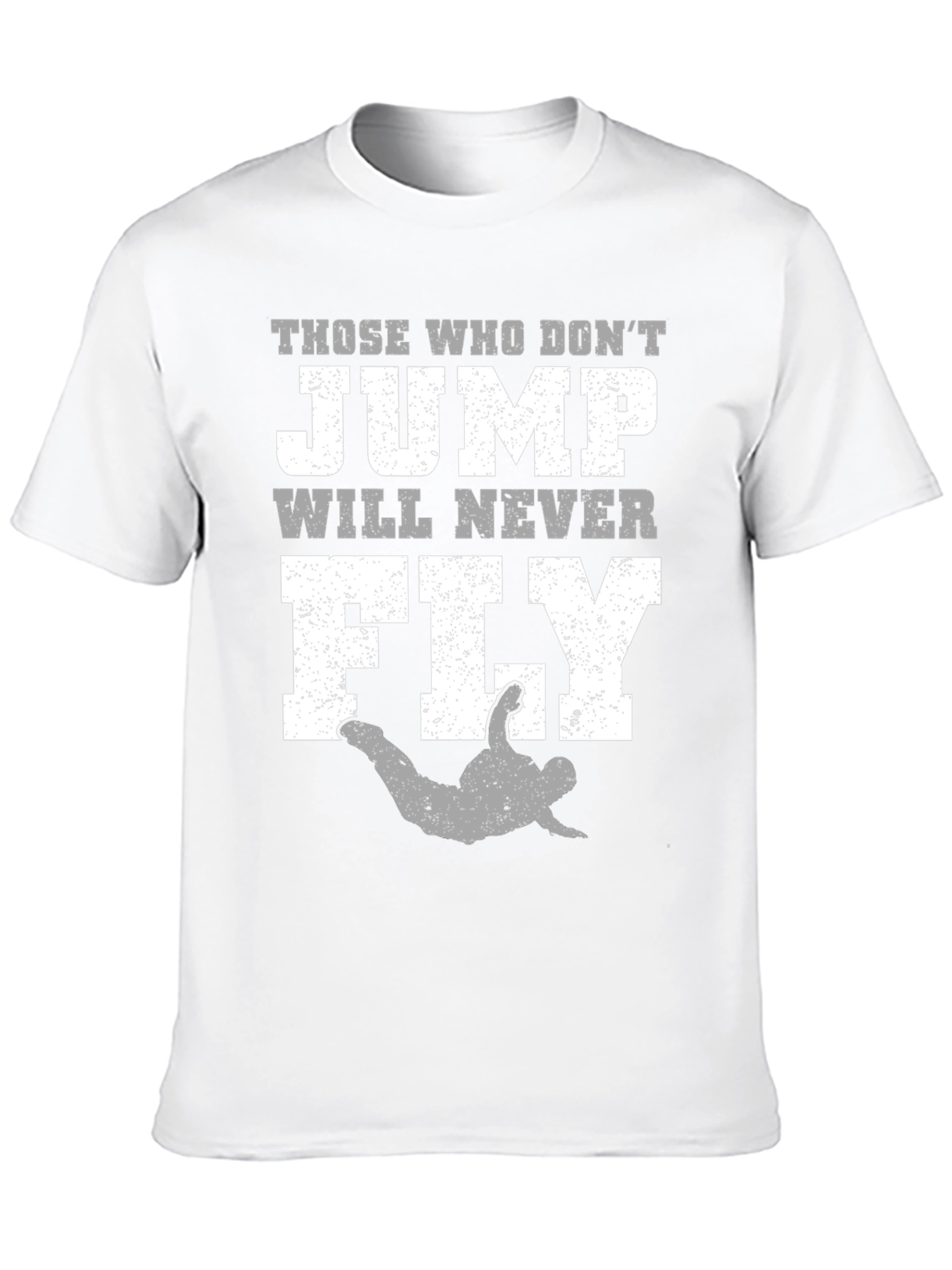 Those Who Dont Jump Will Never Fly T-Shirt