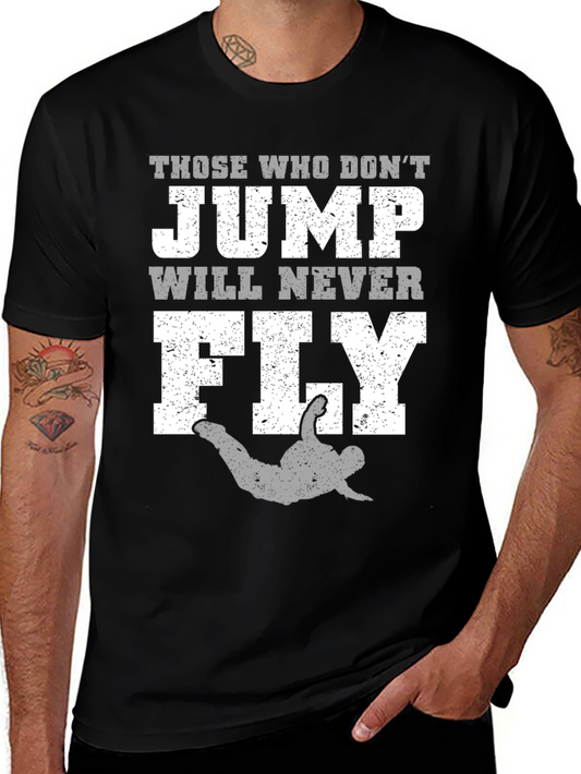 Those Who Dont Jump Will Never Fly T-Shirt