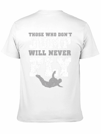 Those Who Dont Jump Will Never Fly T-Shirt