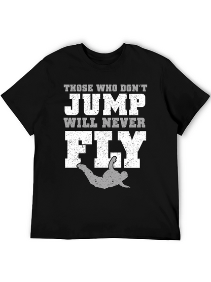 Those Who Dont Jump Will Never Fly T-Shirt