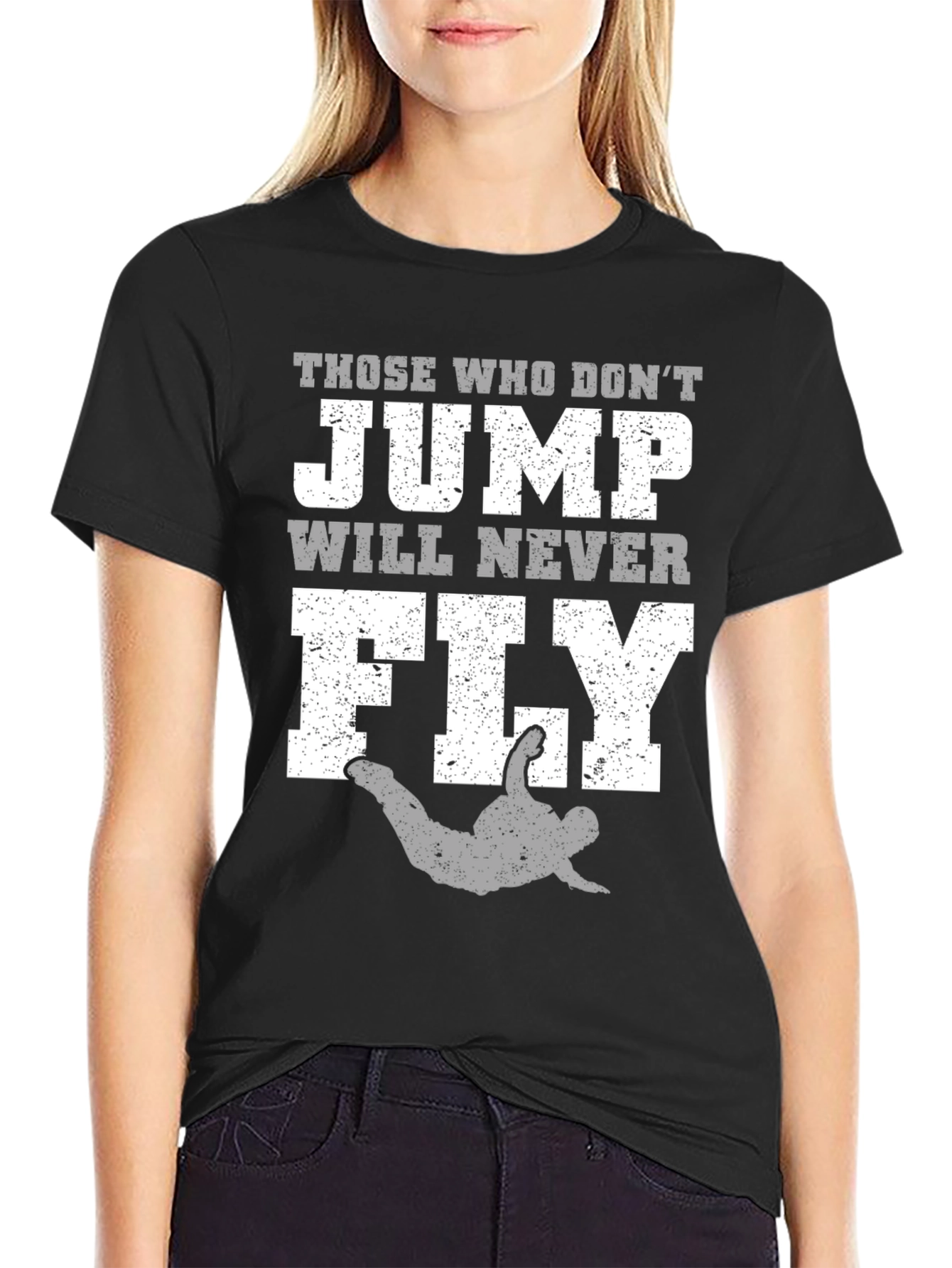 Those Who Dont Jump Will Never Fly T-Shirt