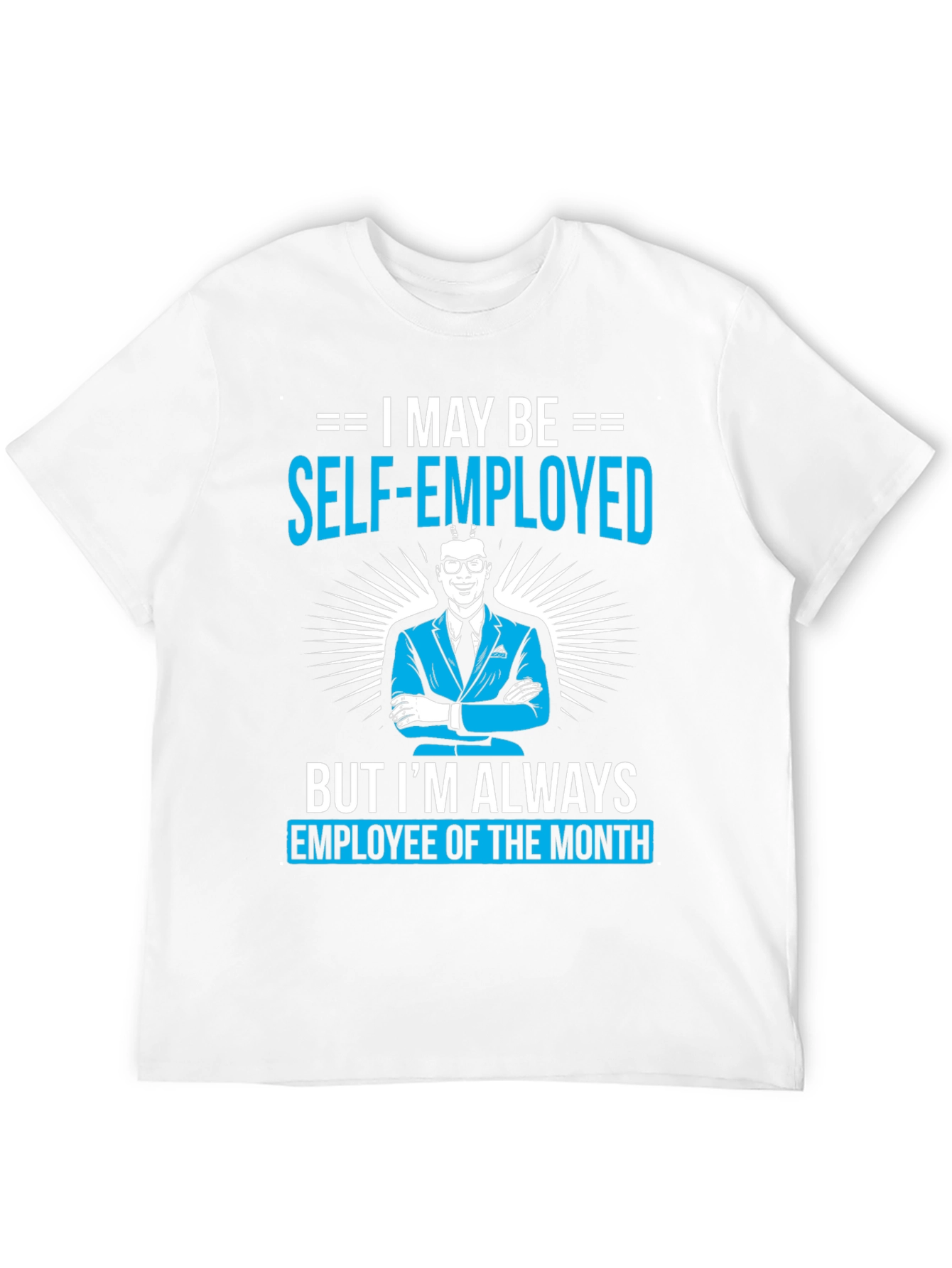Self-Employed Employee of the Month T-Shirt