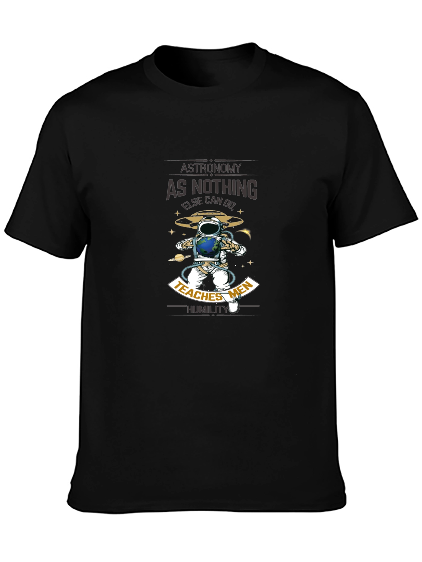 Astronomy Teaches Men Humility Black T-Shirt