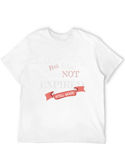 Aging Humor T-Shirt - Still Good