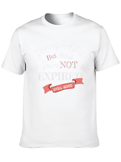 Aging Humor T-Shirt - Still Good