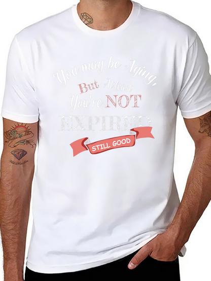 Aging Humor T-Shirt - Still Good
