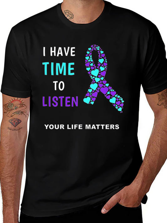 I Have Time to Listen T-Shirt Your Life Matters
