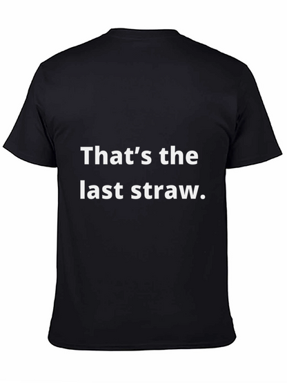 Thats The Last Straw Graphic Tee