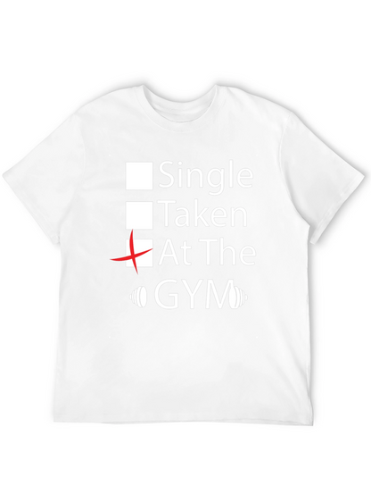 Gym Lover Tee: Single Taken At the Gym T-Shirt