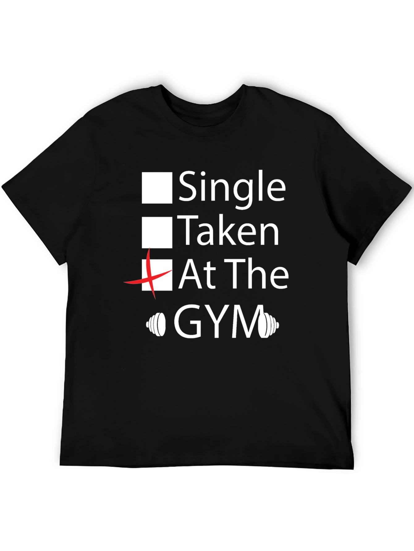 Gym Lover Tee: Single Taken At the Gym T-Shirt