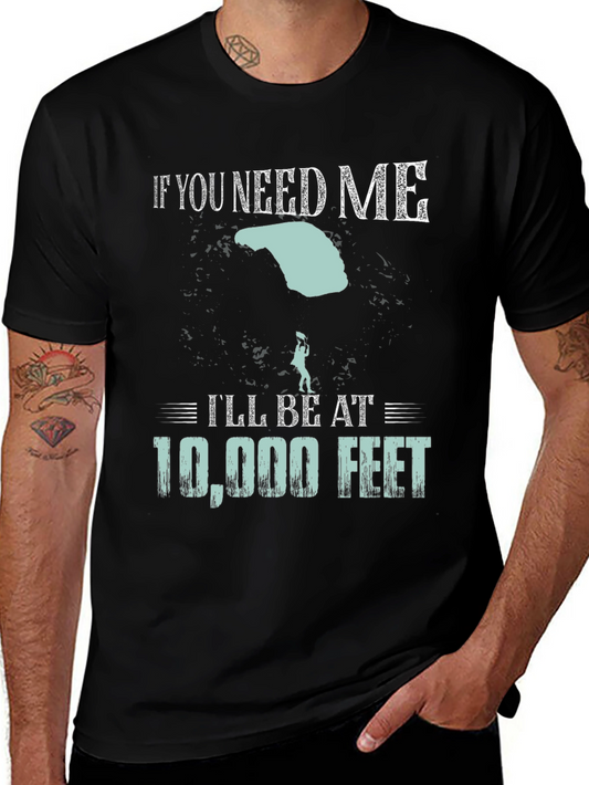 Skydiving T-Shirt: If You Need Me Ill Be at 10000 Feet