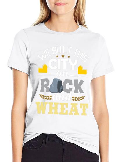We Built This City on Rock and Wheat T-Shirt